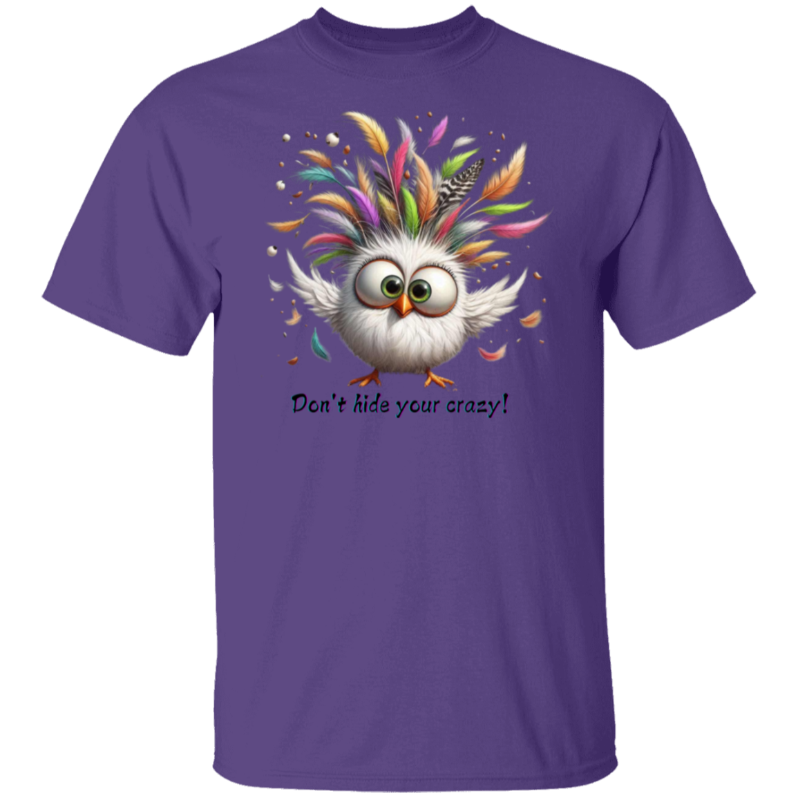 Don't Hide Your Crazy T-Shirt