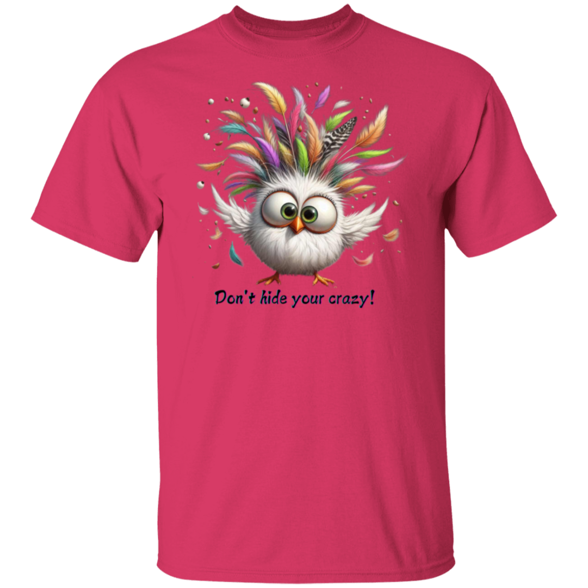 Don't Hide Your Crazy T-Shirt