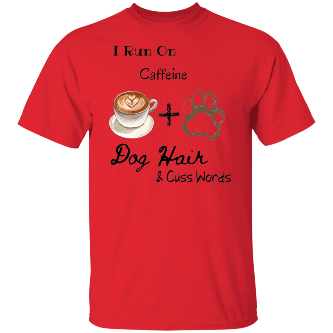 Caffeine and Dog Hair T-Shirt