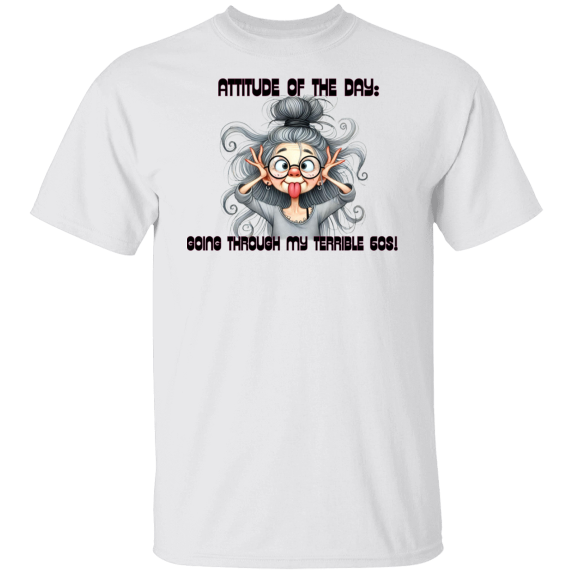 In my 60's Attitude of the Day T-Shirt