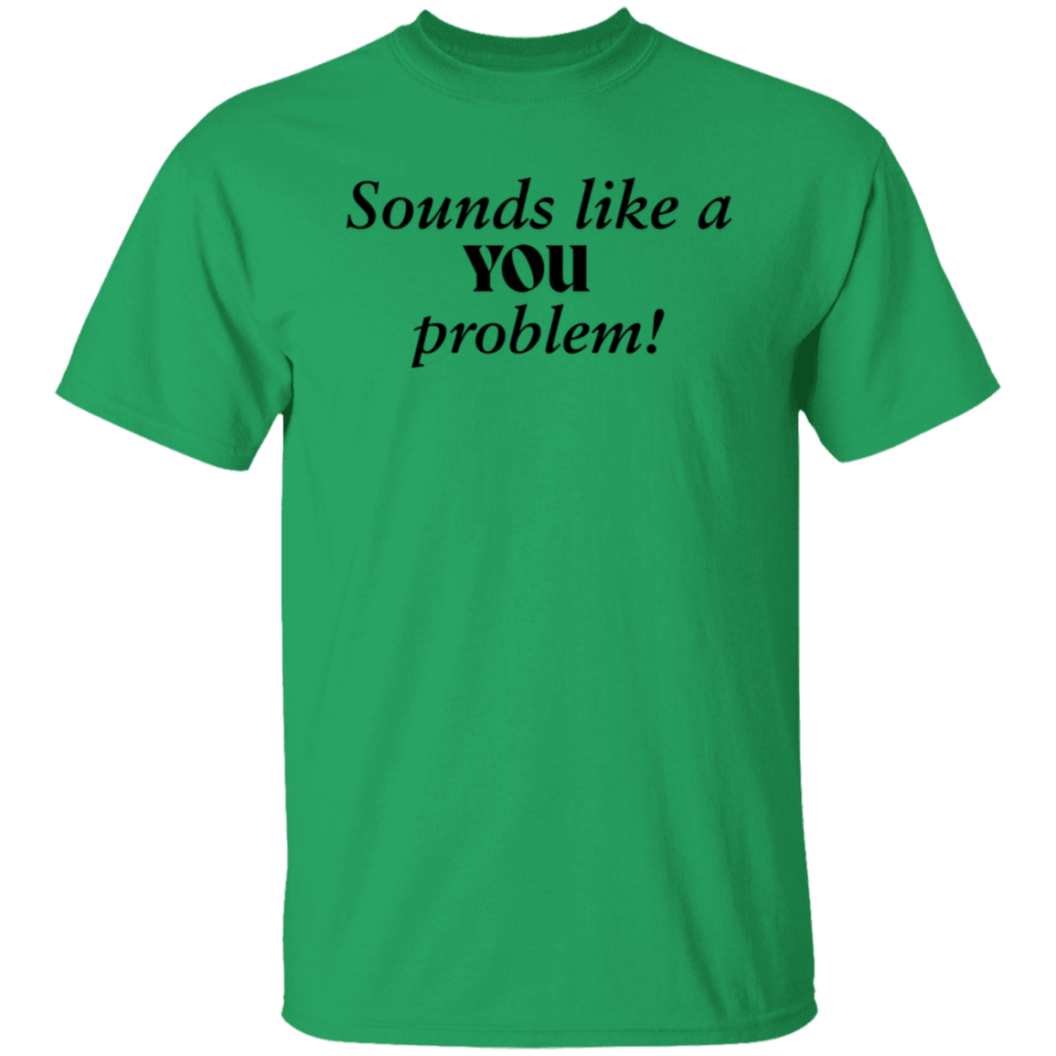 You Problem T-Shirt