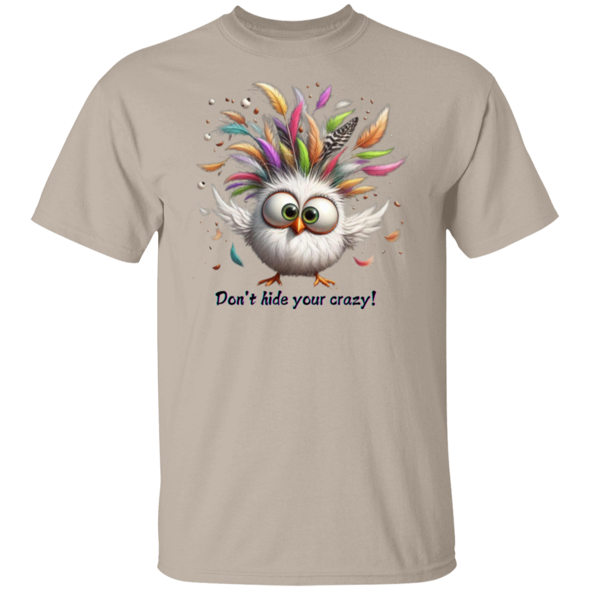 Don't Hide Your Crazy T-Shirt