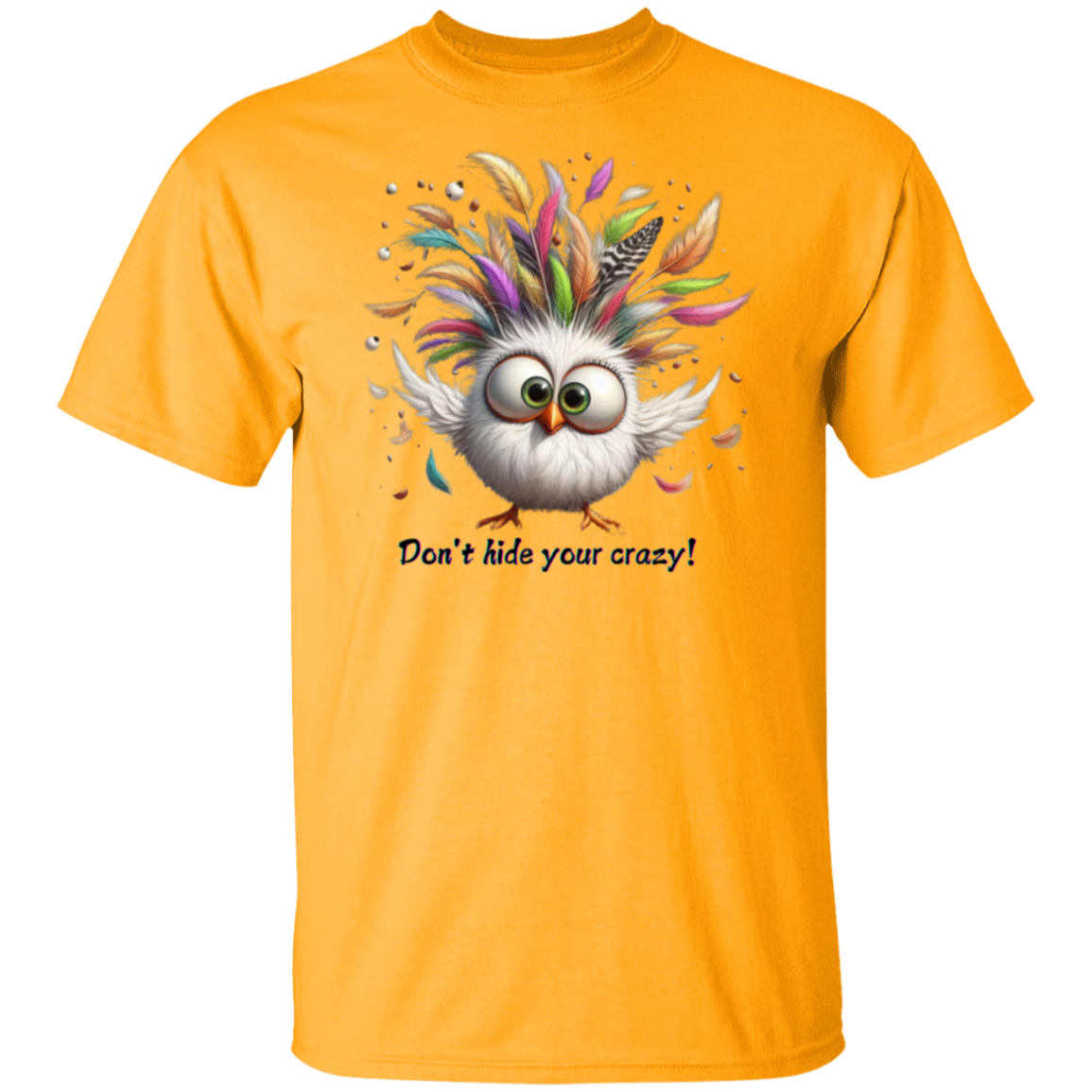 Don't Hide Your Crazy T-Shirt