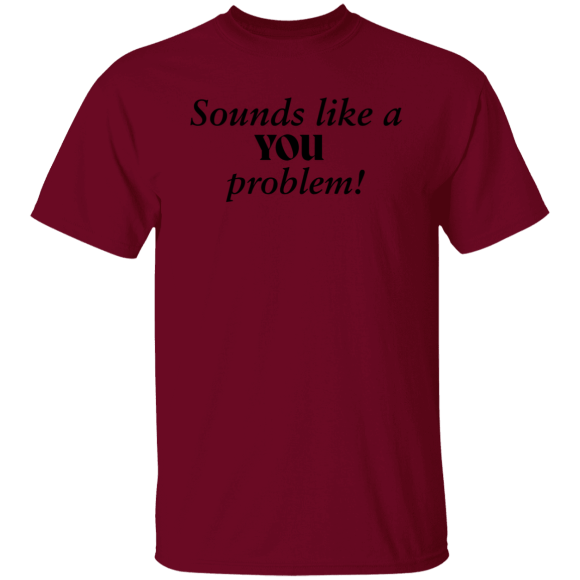 You Problem T-Shirt