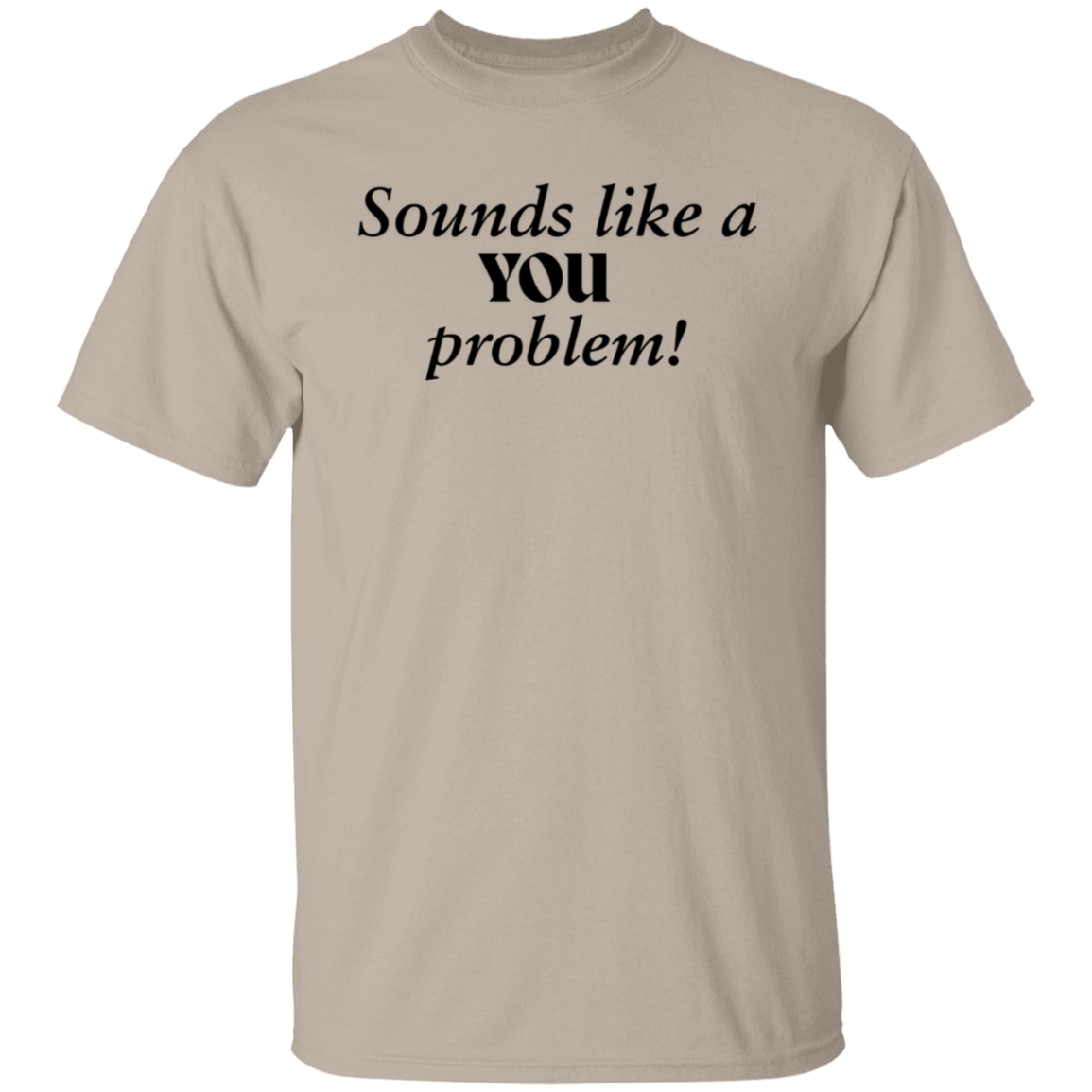 You Problem T-Shirt