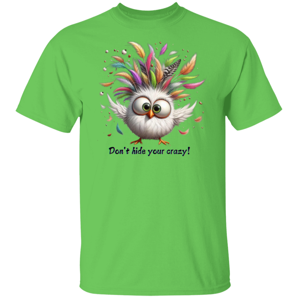 Don't Hide Your Crazy T-Shirt